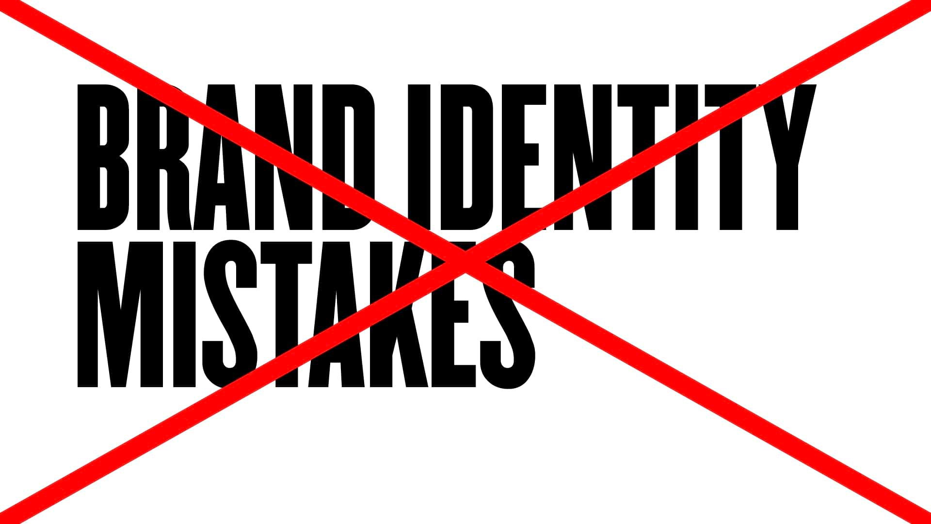 Mastering Brand Identity: Avoid Common Mistakes and Boost Success for Startups and Businesses