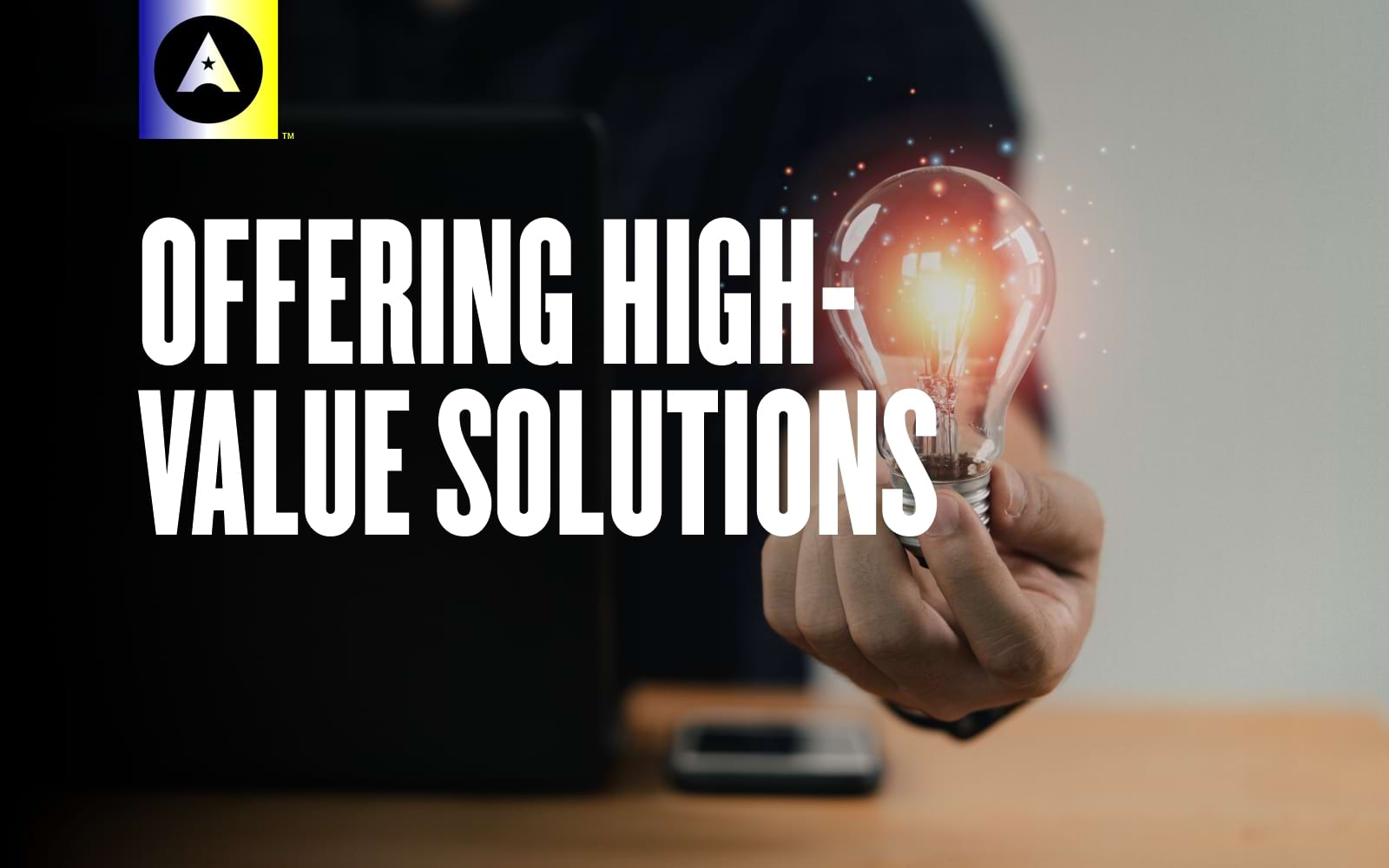 Offerign high value solution